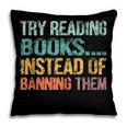 Library Advocacy Try Reading Books Instead Of Banning Them Pillowcase