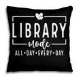 Library Mode All Day Every Day Book Lover Pillowcase Library Mode All Day Every Day Book Lover Pillowcase