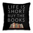 Life Is Short Buy Books Quote For Bookworms Pillowcase