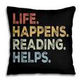 Life Happens Reading Helps Book Lovers Vinage Pillowcase Life Happens Reading Helps Book Lovers Vinage Pillowcase