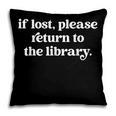 If Lost Please Return To The Library Book Lover Pillowcase