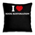 I LOVE BOOK RESTORATION Pillowcase I LOVE BOOK RESTORATION Pillowcase