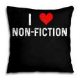 I Love Non Fiction Heart Books Reading Writing Writer Read Pillowcase