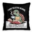 I Love Turtles Sea I Have Selective Hearing Coffee And Book Pillowcase I Love Turtles Sea I Have Selective Hearing Coffee And Book Pillowcase