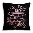 I Like Them Thick And Spicy Booktok Reader Pillowcase