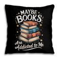 Maybe Books Are Addicted To Me Pillowcase Maybe Books Are Addicted To Me Pillowcase