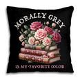 Morally Grey Book Lovers Dark Romance Reader Favorite Color Pillowcase