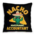 Nacho Average Accountant Accounting Book Keeper Joke Pillowcase Nacho Average Accountant Accounting Book Keeper Joke Pillowcase