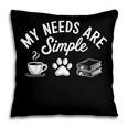 My Needs Are Simple Cat Dog Reading Book Coffee Pillowcase My Needs Are Simple Cat Dog Reading Book Coffee Pillowcase