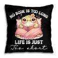 No Book Is Too Long Life Is Just Too Short Book Reading Book Pillowcase No Book Is Too Long Life Is Just Too Short Book Reading Book Pillowcase