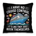 I Have No Control On A Cruise They Book Themselves Pillowcase