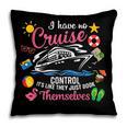 I Have No Control On A Cruise They Just Book Themselves Pillowcase