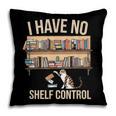 I Have No Shelf Control Book Lover Bookworms Pillowcase I Have No Shelf Control Book Lover Bookworms Pillowcase