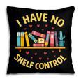 I Have No Shelf Control Librarian Books Reader Library Book Pillowcase I Have No Shelf Control Librarian Books Reader Library Book Pillowcase