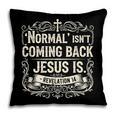 Normal Isn't Coming Back Jesus Is Book Of Revelations Bible Pillowcase Normal Isn't Coming Back Jesus Is Book Of Revelations Bible Pillowcase