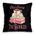 Not Today I'm Booked Book Lover Book Stack Coquette Bow Pillowcase
