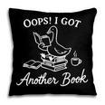 Oops I Got Another Book Goose Goose Reader Pillowcase