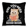 Owl You Need Is A Good Book Teacher Librarian Reading Pillowcase Owl You Need Is A Good Book Teacher Librarian Reading Pillowcase