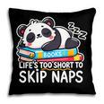 Panda Napping On Books Life’s Too Short To Skip Naps Pillowcase Panda Napping On Books Life’s Too Short To Skip Naps Pillowcase
