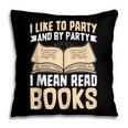 I Like To Party And By Party I Mean Read Books Pillowcase I Like To Party And By Party I Mean Read Books Pillowcase