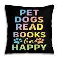 Pet Dogs Read Books Be Happy Dog Lover Pillowcase