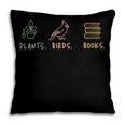 Plants Birds Books Lover Bird Watching Outfit For Bird Nerd Pillowcase