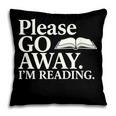 Please Go Away Im Reading Book Lover Quote Pillowcase