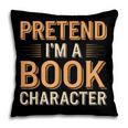 Pretend I'm A Book Character Pillowcase Pretend I'm A Book Character Pillowcase