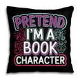 Pretend I'm A Book Character Reader Fan Cosplay Pillowcase