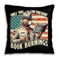 Only You Can Prevent Book Burnings Books Pillowcase