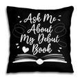 Published Author Writer Ask Me About My Debut Book Pillowcase Published Author Writer Ask Me About My Debut Book Pillowcase