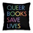 Queer Books Save Lives Read Banned Books LGBTQIA Books Pillowcase