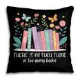 There Is No Such Thing As Too Many Books Reading Teacher Pillowcase There Is No Such Thing As Too Many Books Reading Teacher Pillowcase
