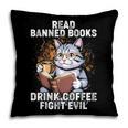 Read Banned Books Drink Coffee Fight Evil Cat Pillowcase