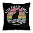 Read Banned Books Drink Coffee Fight Evil Pillowcase