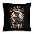 Read Banned Books PET DOGS FIGHT EVIL Read Books Reading Pillowcase