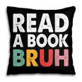 Read A Book Bruh Teacher Pillowcase