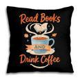 Read Books And Drink Coffee Cozy Book Lover Pillowcase