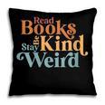 Read Books Be Kind Stay Weird Book Reader Pillowcase