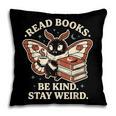 Read Books Be Kind Stay Weird Moth Coffee Lover Reading Pillowcase Read Books Be Kind Stay Weird Moth Coffee Lover Reading Pillowcase