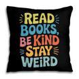 Read Books Be Kind Stay Weird The Perfect Life Formula Pillowcase Read Books Be Kind Stay Weird The Perfect Life Formula Pillowcase