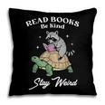 Read Books Be Kind Stay Weird Pillowcase