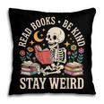 Read Books Be Kind Stay Weird Skeleton Reading Book Pillowcase Read Books Be Kind Stay Weird Skeleton Reading Book Pillowcase