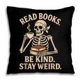 Read Books Be Kind Stay Weird Skeleton Reading Coffee Goth Pillowcase
