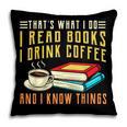 That What i Do i Read Books And i Know Things Coffee Reading Pillowcase