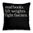 Read Books Lift Weights Fight Fascism Pillowcase