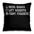 Read Books Lift Weights Fight Fascists Lovers Reading Pillowcase