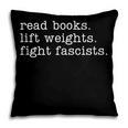 Read Books Lift Weights Fight Fascists Pillowcase Read Books Lift Weights Fight Fascists Pillowcase