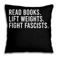 Read Books Lift Weights Fight Fascists Reading Activism Pillowcase Read Books Lift Weights Fight Fascists Reading Activism Pillowcase