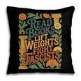 Read Books Lift Weights Fight Fascists Reading Lover Pillowcase Read Books Lift Weights Fight Fascists Reading Lover Pillowcase